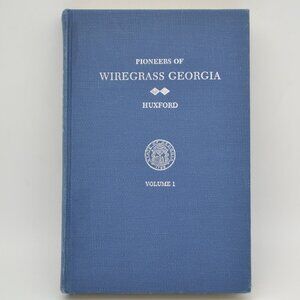 Pioneers Of Wiregrass Georgia Volume 1, Hardcover, 1975, Huxford Genealogical